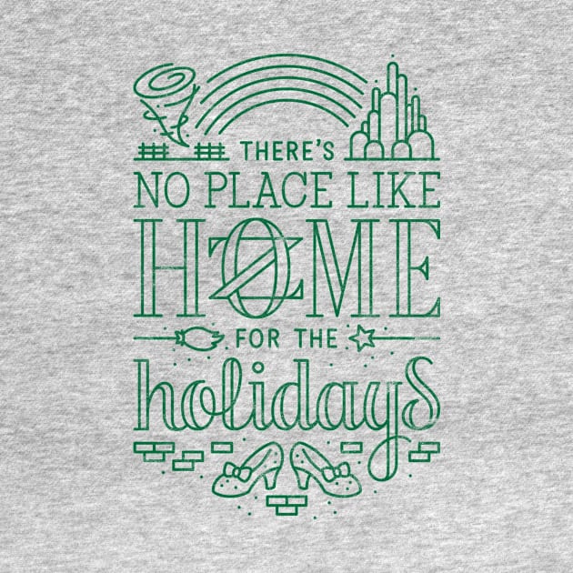 There's No Place Like Home for the Holidays - Oz Green by curtrjensen